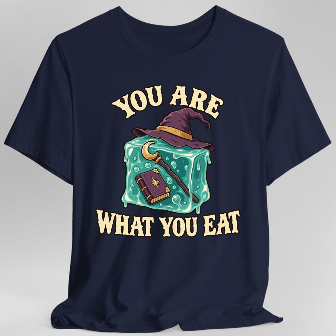 You Are What You Eat T-Shirt
