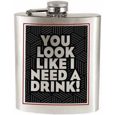 You Look Like I Need A Drink! 7oz. Hip Flask