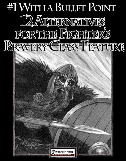 #1 with a Bullet Point: 12 Alternatives for the Fighter's Bravery Class Feature