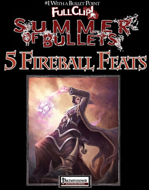 #1 with a Bullet Point: 5 Fireball Feats