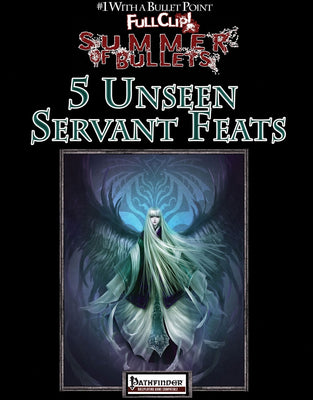 #1 with a Bullet Point: 5 Unseen Servant Feats
