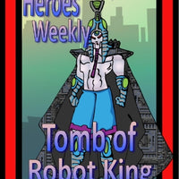 Heroes Weekly, Vol 1, Issue #13, Tomb of the Robot King