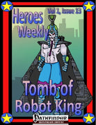 Heroes Weekly, Vol 1, Issue #13, Tomb of the Robot King