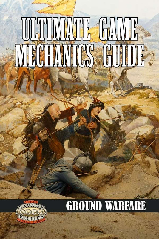 Ultimate Game Mechanics Guide: Ground Warfare (Savage Worlds)