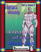 Heroes Weekly, Vol 2, Issue #9, Creature of the Black Lab
