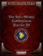 The Spell Works Compendium Volume III