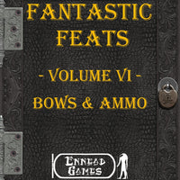 Fantastic Feats Volume 6 - Bows and Ammo