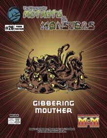 The Manual of Mutants & Monsters: Gibbering Mouther