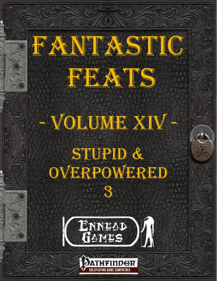 Fantastic Feats Volume 14 - Stupid & Overpowered 3