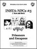 Insta-NPCs #5: Prisoners and Escapees