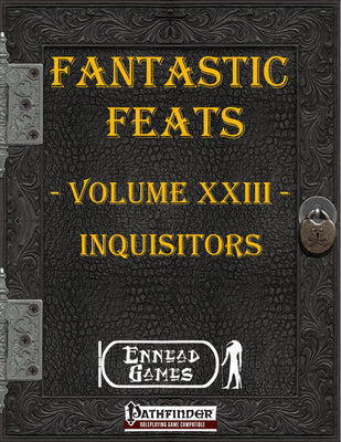 Fantastic Feats Volume 23 : Inquisitors