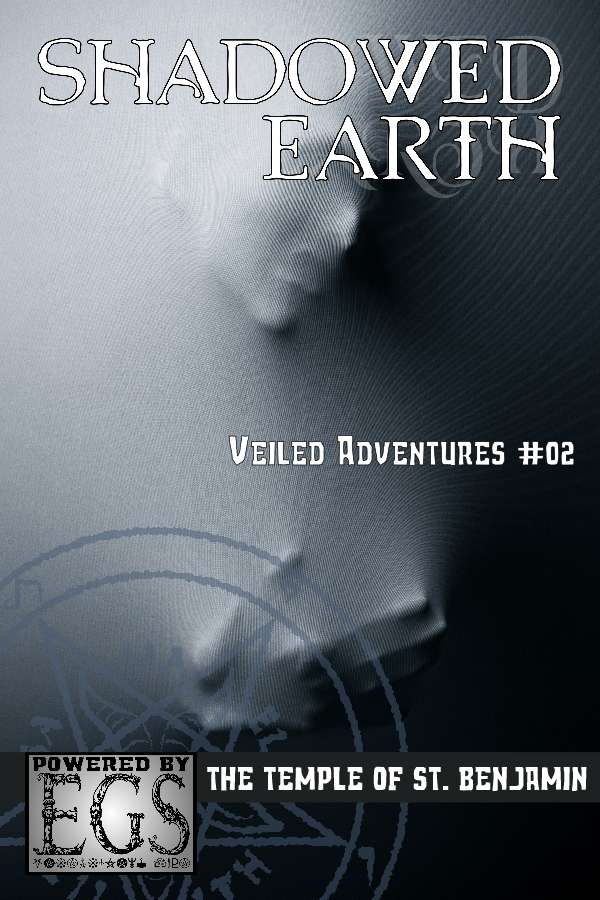 Shadowed Earth Veiled Adventures #02: The Temple of St. Benjamin (EGS)