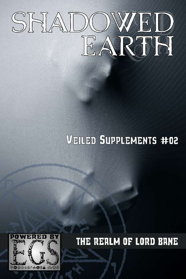 Shadowed Earth Veiled Supplements #02: The Realm of Lord Bane (EGS)