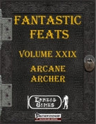 Fantastic Feats Volume 29 - Arcane Archer