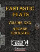 Fantastic Feats Volume 30 - Arcane Trickster
