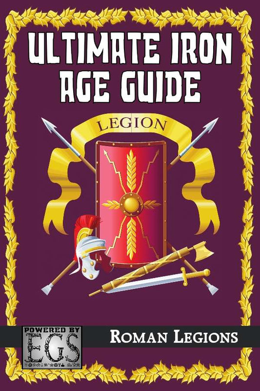 Ultimate Iron Age Guide: Roman Legions (EGS)