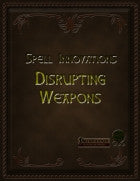 Spell Innovations, Disrupting Weapons