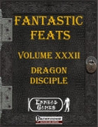 Fantastic Feats XXXII - Dragon Disciple