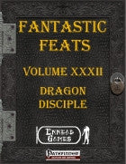 Fantastic Feats XXXII - Dragon Disciple
