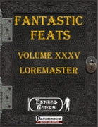 Fantastic Feats Volume XXXV - Loremaster