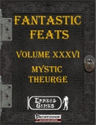 Fantastic Feats Volume XXXVI - Mystic Theurge