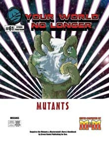 Your World No Longer: Mutants