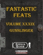 Fantastic Feats Volume XXXIX - Gunslinger