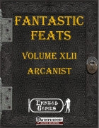 Fantastic Feats Volume 42 - Arcanist