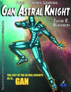Super Powered Legends: Gan the Astral Knight