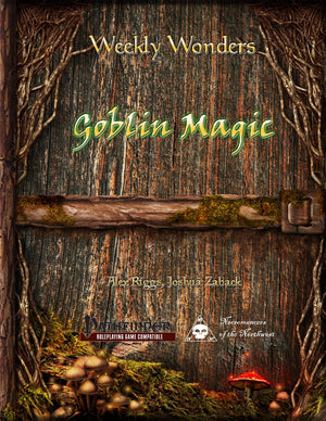 Weekly Wonders - Goblin Magic