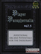 Player Paraphernalia #67.5 Additional Arcane Potentials for the Inexorant