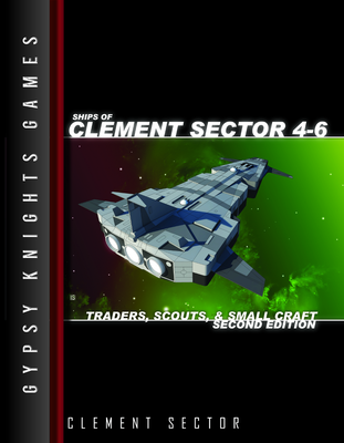 Ships of Clement Sector 4-6: Traders, Scouts, and Small Craft 2nd edition (OGL Version)