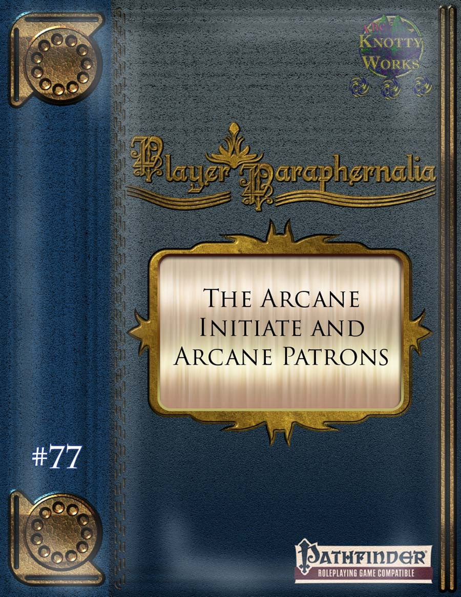 Player Paraphernalia #77 The Arcane Initiate and Arcane Patrons