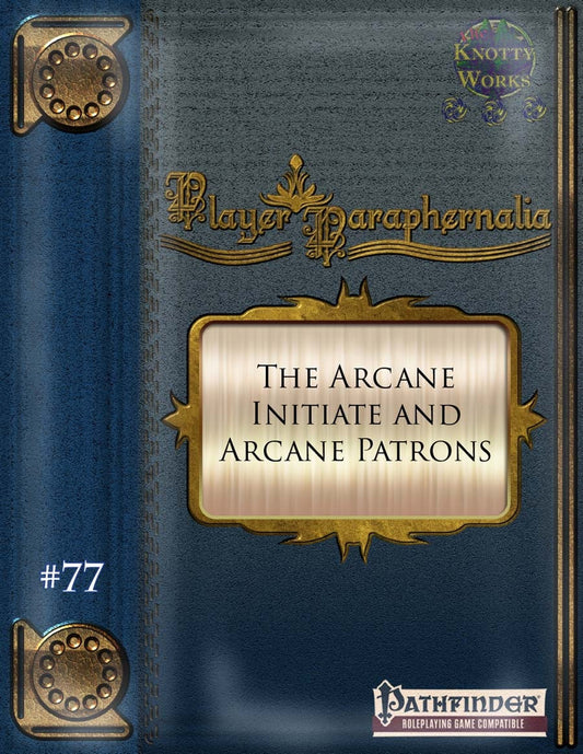 Player Paraphernalia #77 The Arcane Initiate and Arcane Patrons