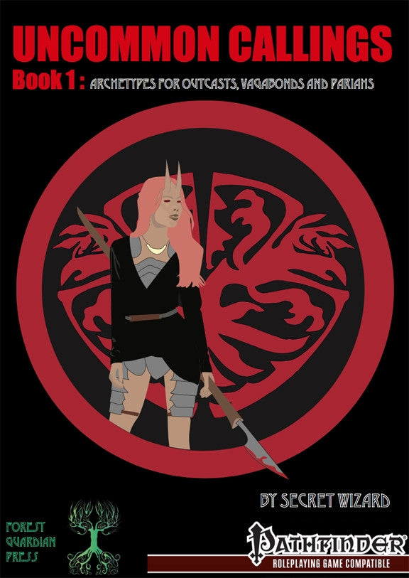 Uncommon Callings Book 1: Archetypes for Outcasts, Vagabonds and Pariahs
