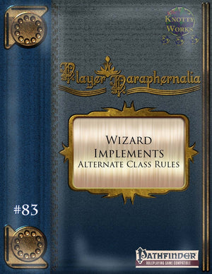 Player Paraphernalia #83 Wizard Implements (Alternate Class Rules)