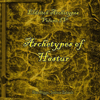 Weekly Wonders - Eldritch Archetypes Volume IV - Archetypes of Hastur