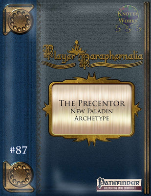 Player Paraphernalia #87 The Precentor (New Paladin Archetype)