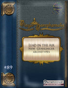 Player Paraphernalia #89 Lead in the Air (New Gunsliner Archetypes)