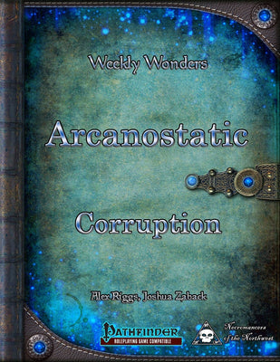 Weekly Wonders - Arcanostatic Corruption