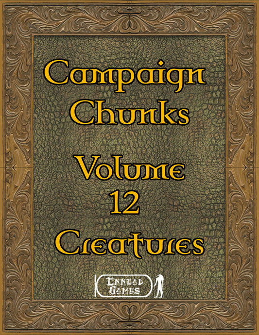 Campaign Chunk Volume 12 - Creatures