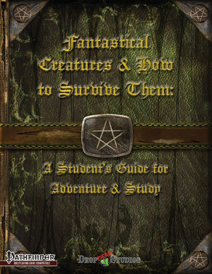 Fantastical Creatures & How to Survive Them: A Student's Guide for Adventure and Study