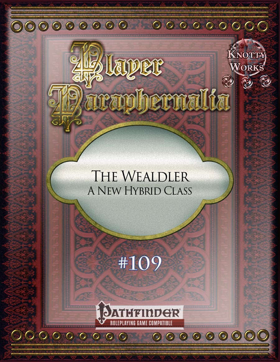 Player Paraphernalia #109 The Wealdler, a New Hybrid Class