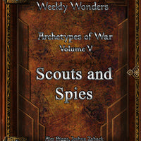 Weekly Wonders - Archetypes of War Volume V - Scouts and Spies
