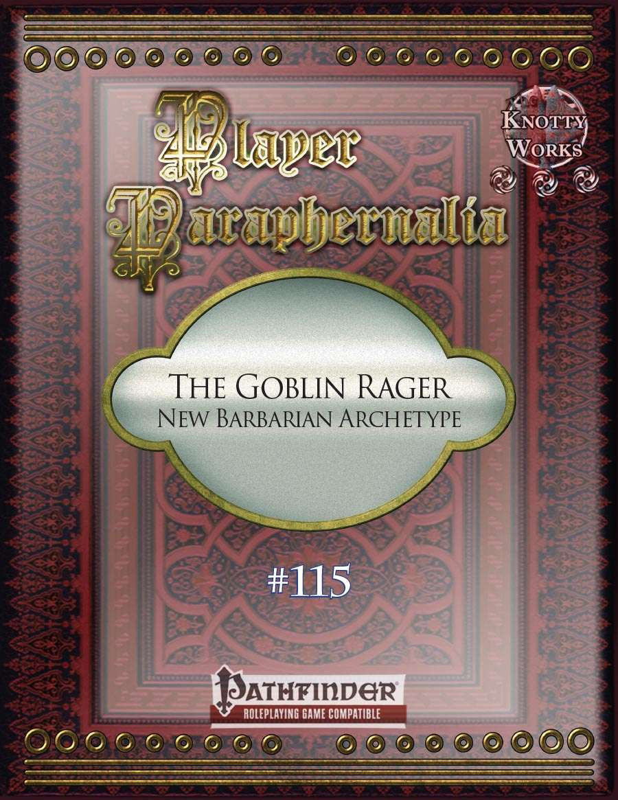 Player Paraphernalia #115 The Goblin Rager, New Barbarian Archetype