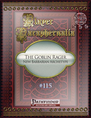 Player Paraphernalia #115 The Goblin Rager, New Barbarian Archetype