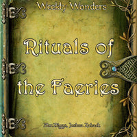 Weekly Wonders - Rituals of the Faeries