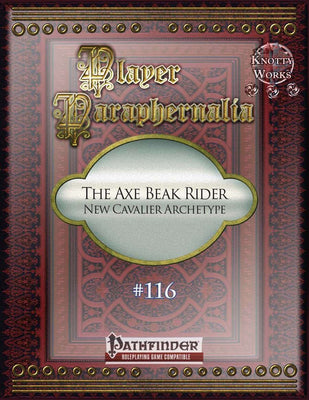 Player Paraphernalia #116 The Axe Beak Rider, New Cavalier Archetype