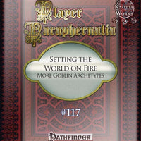 Player Paraphernalia #117 Setting the World on Fire, More Goblin Archetypes