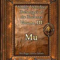 Weekly Wonders - Archetypes of the Ancients Volume III - Mu